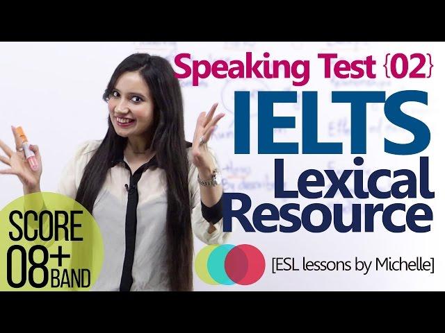 IELTS speaking test - Part 02 - Lexical Resource - (Improve your Band score)