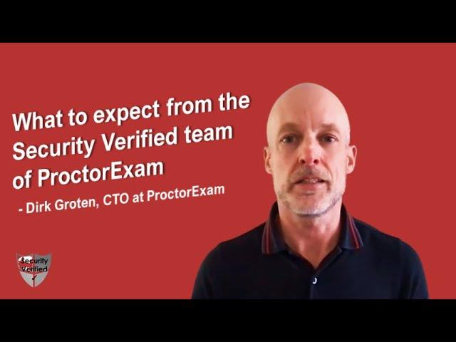 What to expect from the Security Verified team of ProctorExam