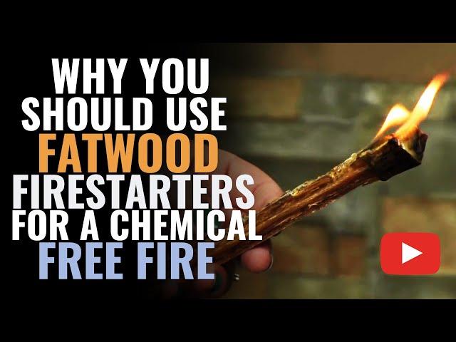 Why You Should Use Fatwood Firestarters For a Chemical Free Fire