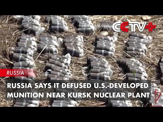 Russia Says It Defused U.S.-Developed Munition near Kursk Nuclear Plant