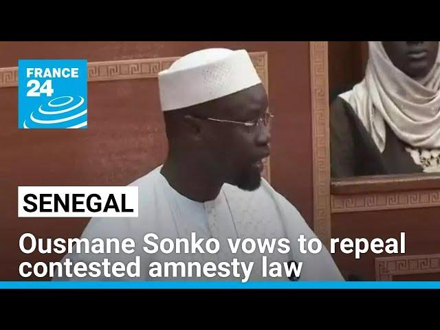 Senegal PM Ousmane Sonko vows to repeal contested amnesty law • FRANCE 24 English