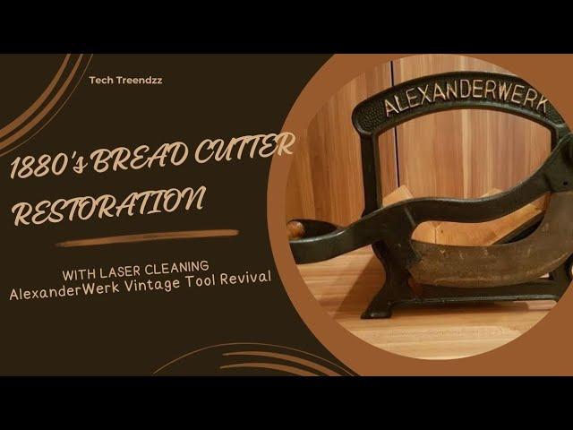 1880's Bread Cutter Restoration with Laser Cleaning | AlexanderWerk Vintage Tool Revival
