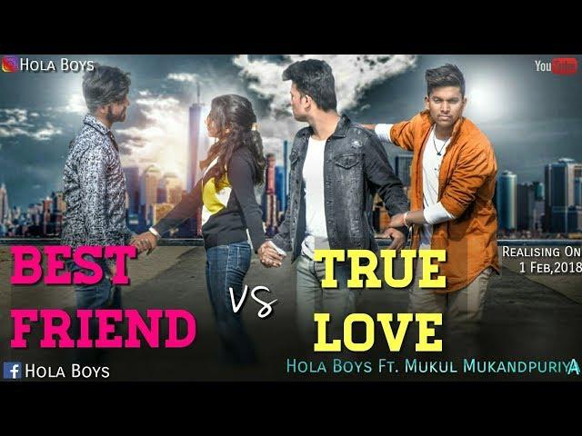 Best Friend VS True Love | Hola Boys Ft. Mukul Mukandpuriya