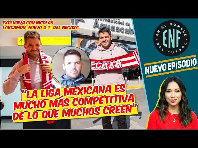 Larcamón: La LIGA MX es MUY COMPETITIVA | El DT de Necaxa se CONFIESA con En El Nombre del Fútbol