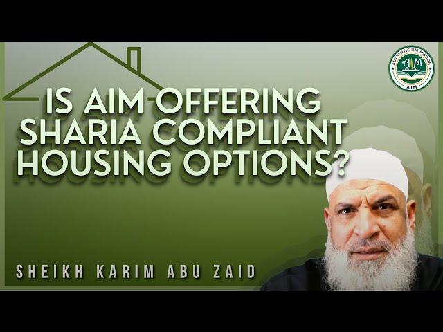 Is AIM Authentic Ilm Mission offering Sharia Compliant Housing Options (Riba Free)?  Karim AbuZaid