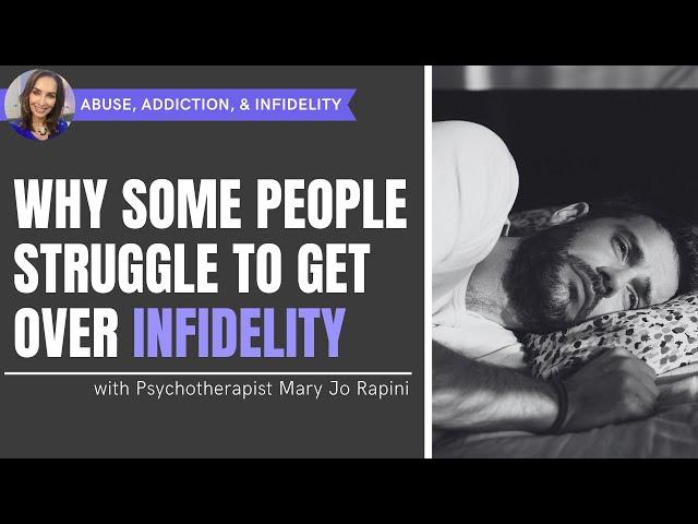 Why Some People Struggle to Get Over Infidelity