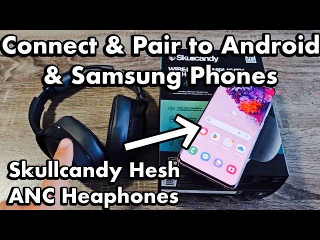Skullycandy Hesh ANC Headphones: How to Pair & Connect to Android Phones & Samsung Galaxy Phones.