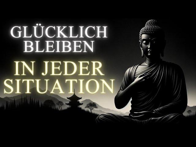 So bleibst du in jeder Situation GLÜCKLICH – Eine inspirierende BUDDHISTISCHE Geschichte