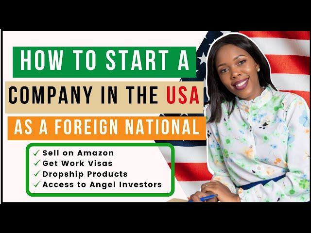 How to Start a Company in the USA as a Non-Citizen or Foreigner | Starting a Business in the USA