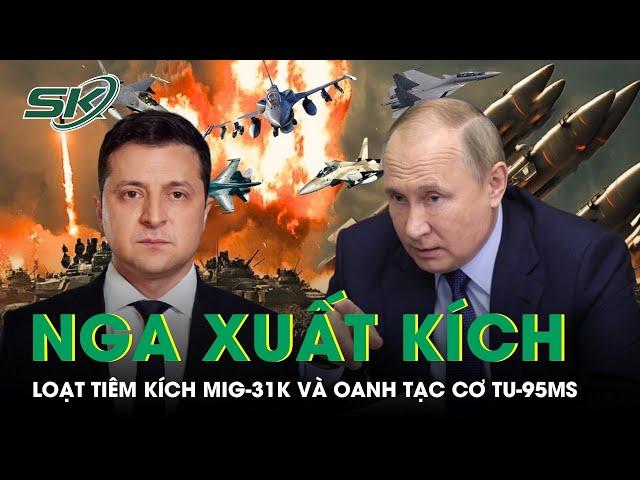 Ukraine báo động, Nga cho cất cánh loạt máy bay tiêm kích MiG-31K và oanh tạc cơ Tu-95MS