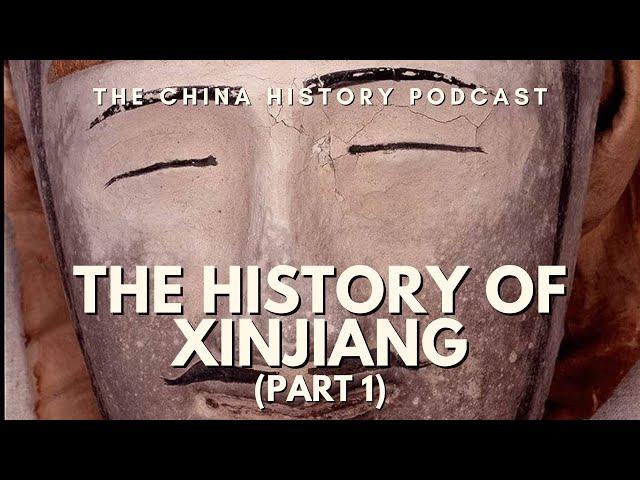 The History of Xinjiang (Part 1) | The China History Podcast | Ep. 244