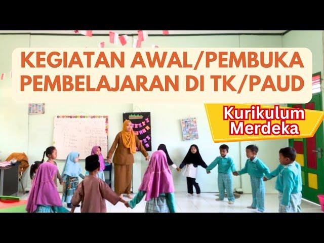 KEGIATAN AWAL/PEMBUKA PEMBELAJARAN DI TK/PAUD | Kurikulum Merdeka