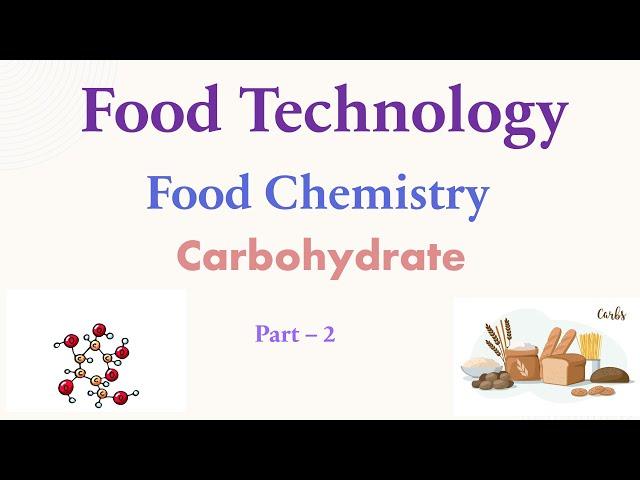 What are Carbohydrates? | Carbohydrate Structure | Food Chemistry  |Part -2