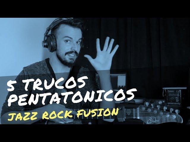 5 Trucos Pentatónicos para tocar Jazz Rock Fusion