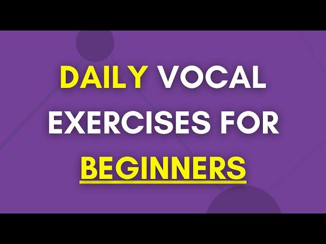 Daily Vocal Exercises For Beginners