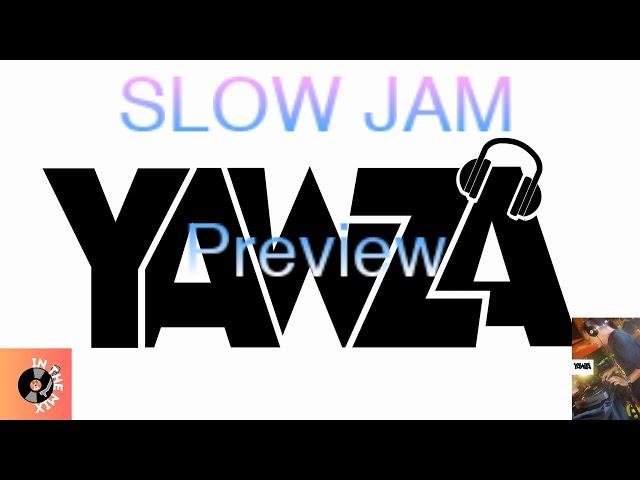 YAWZA SLOW JAM