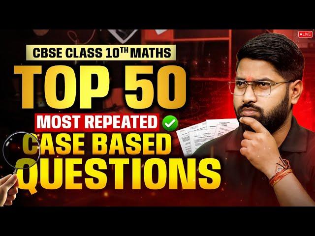  Top 50 Most Repeated Case-Based Questions | CBSE Class 10 Maths 2025  | Maths by Anand Sir