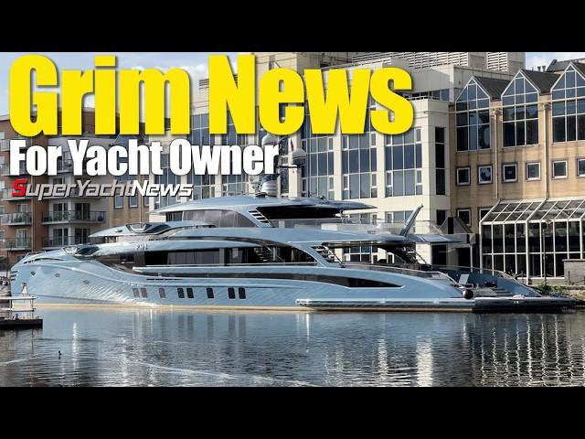 Grim Turn in Detained Superyacht Owner of MY Phi | SY News Ep413