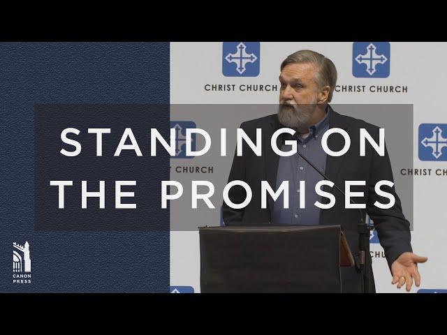 Grace Agenda 2019 | Main Conference | Doug Wilson: Standing On the Promises