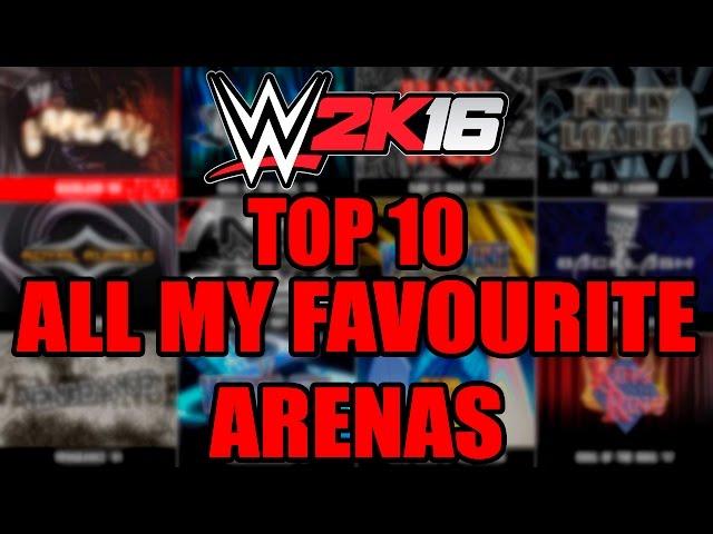 Top 10 All my favourite arenas of WWE 2K16