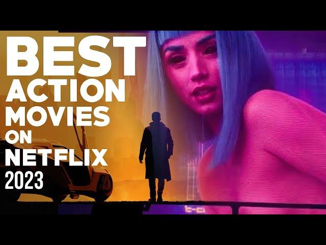 TOP 10 BEST ACTION MOVIES ON NETFLIX 2023