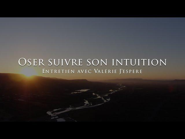 Valérie J'espère : Oser suivre son intuition