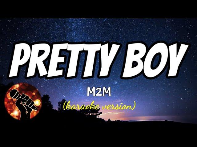 PRETTY BOY - M2M (karaoke version)