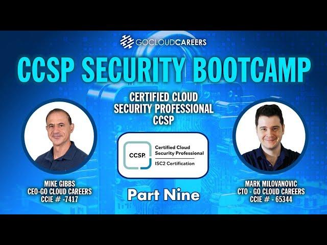 CCSP Certification Bootcamp (CCSP Training to Prepare You for The CCSP Exam) Part Nine