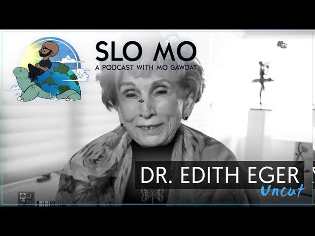 Slo Mo [Uncut] - Dr.  Edith Eger & Mo Gawdat