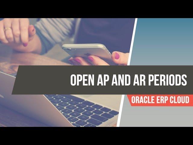 How to Open Accounts Payables and Receivables Periods in Oracle Fusion ERP Cloud