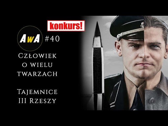 Człowiek o wielu twarzach. Tajemnice III Rzeszy.[AwA#40]