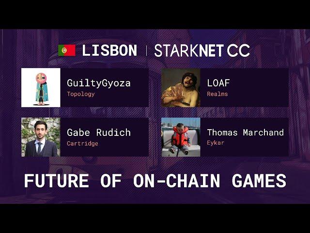 Future of on-chain games - GuiltyGyoza, LOAF, Gabe Rudich, Thomas Marchand - StarkNetCC Lisbon