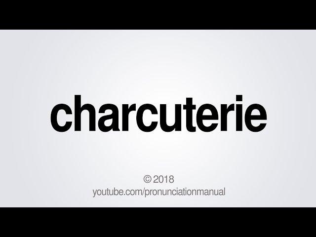 How to Pronounce Charcuterie