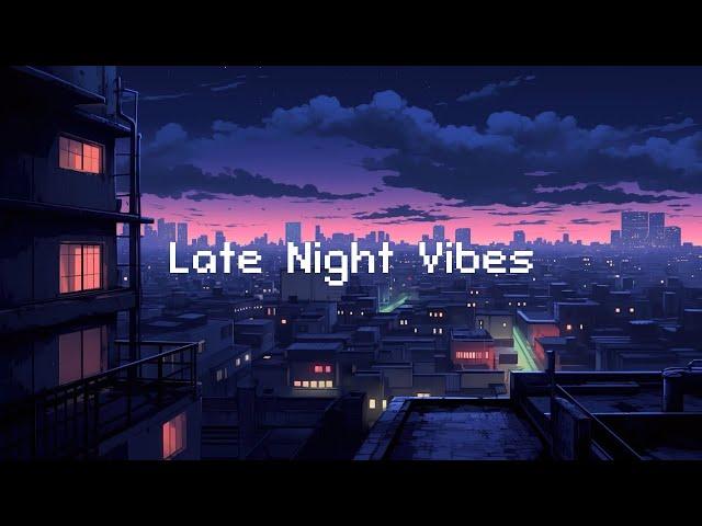 Late Night Vibes  Lo-fi Chillout City  Lofi vibes / relax / stress relief