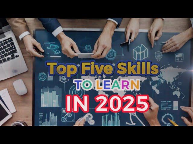 What will you do in 2025? Top five skills to learn! [Make Money Online].