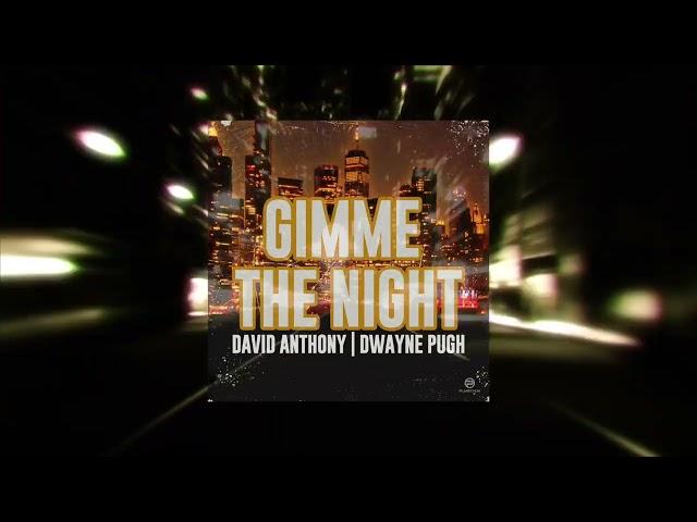 David Anthony & Dwayne Pugh - Gimme The Night (Vocal Club Mix)