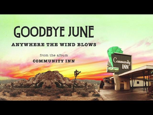 Goodbye June - Anywhere the Wind Blows (Official Audio)