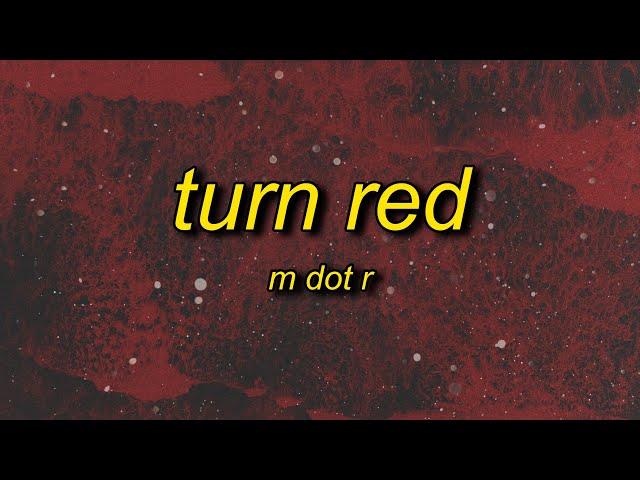MdotR - Turn Red (Lyrics) | big bomboclat spliff a buss inna mi head