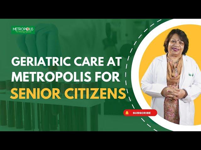 Geriatric Care at Metropolis for Senior Citizens | Dr. Anita Suryanarayanan