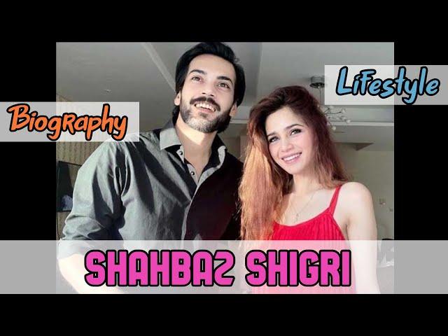 Shahbaz Shigri Pakistani Actor Biography & Lifestyle