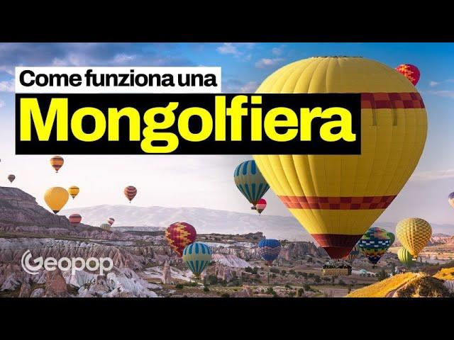 Come fa una mongolfiera a sollevarsi in aria e a volare?