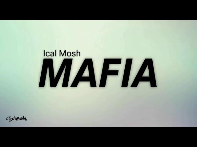 Mafia - Ical Mosh (lirik)