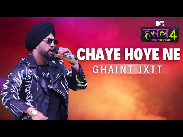 Chaye hoye ne | Ghaint Jxtt | MTV Hustle 4