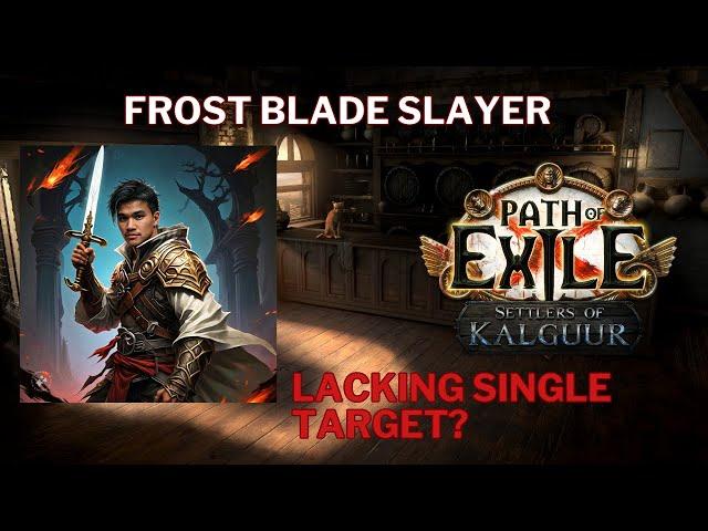 3.25 POE Settlers Day 2/3 Update -- Frost Blade Slayer Single Target Damage Fix