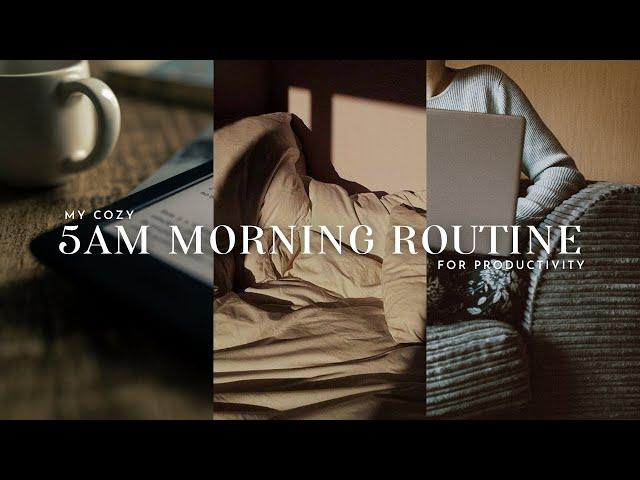 MY 5AM MORNING ROUTINE | realistic habits for a productive and cozy early morning