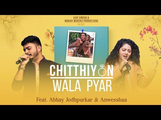 Chitthiyon Wala Pyar | Abhay Jodhpurkar & Anwesshaa | Ajay Singha | Shellee | Ghazal Mood