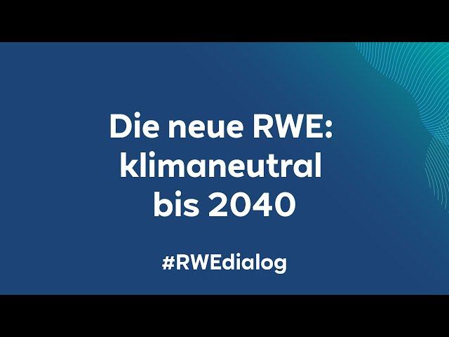 #RWEdialog: Klimaneutral bis 2040