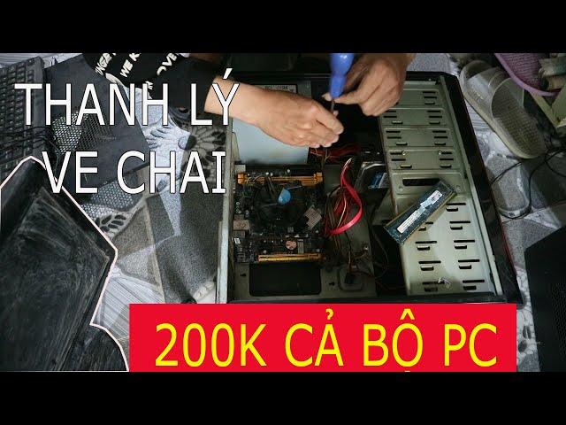 Thanh Lý Ve Chai Sắt Vụn Cả Bộ PC Giá Rẻ 200K Và Cái Kết