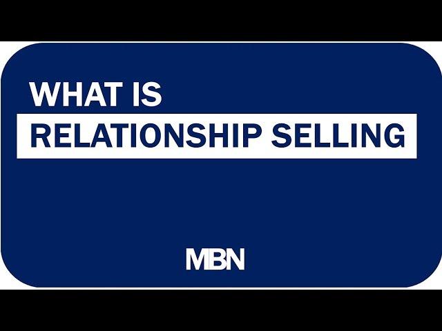 What is Relationship Selling?