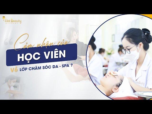 LẮNG NGHE HAI HỌC VIÊN CỦA VIETBEAUTY ACADEMY CHIA SẺ VỀ QUÁ TRÌNH HỌC TẬP TẠI TRƯỜNG | NGÀNH SPA